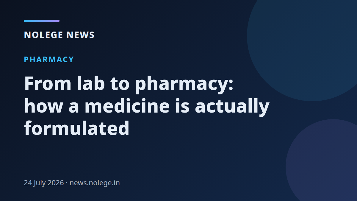 From lab to pharmacy: how a medicine is actually formulated