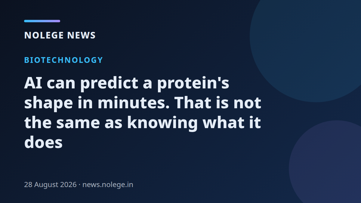 AI can predict a protein's shape in minutes. That is not the same as knowing what it does