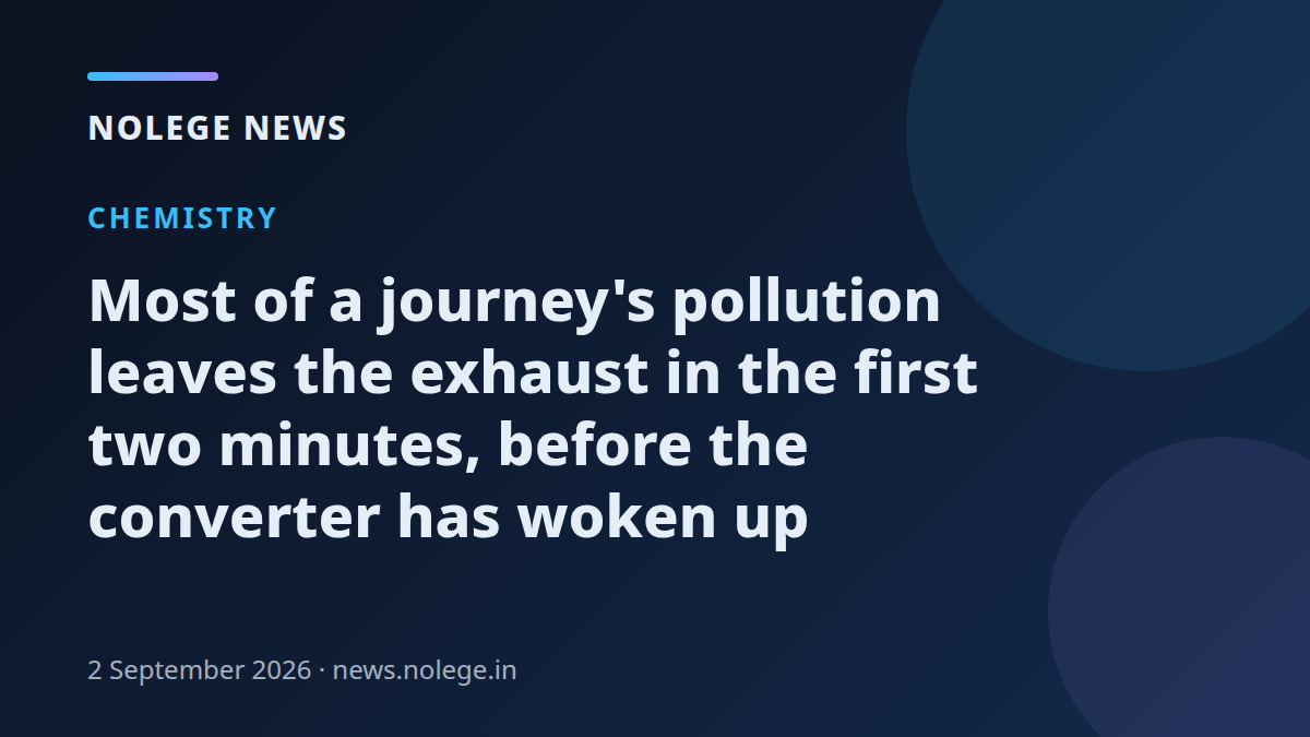 Most of a journey's pollution leaves the exhaust in the first two minutes, before the converter has woken up