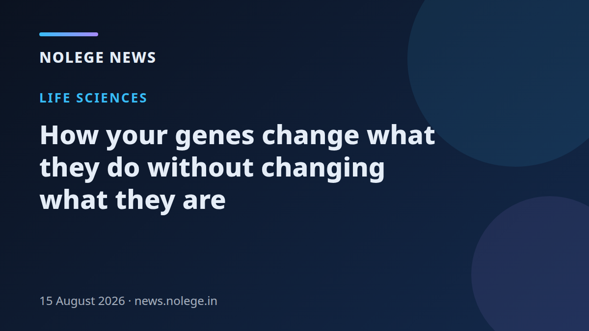 How your genes change what they do without changing what they are