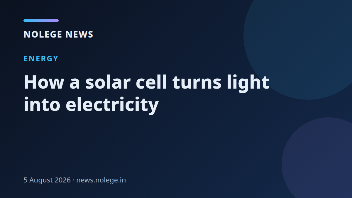 How a solar cell turns light into electricity