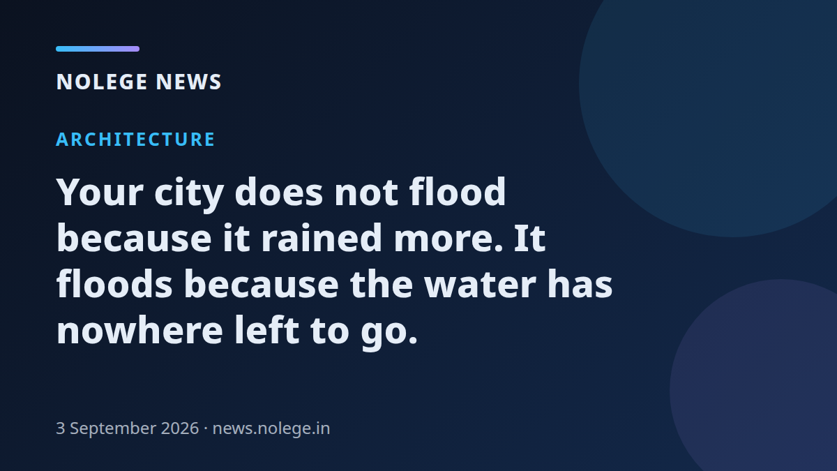 Your city does not flood because it rained more. It floods because the water has nowhere left to go.