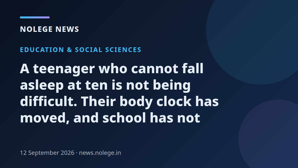 A teenager who cannot fall asleep at ten is not being difficult. Their body clock has moved, and school has not